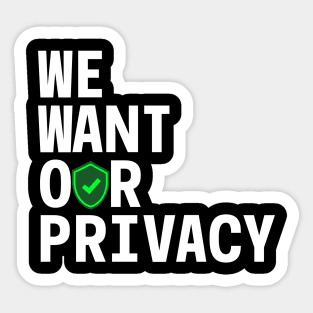 We want our privacy Sticker